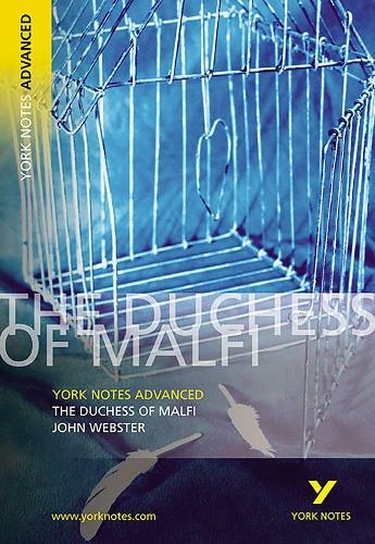 The Duchess of Malfi: York Notes Advanced everything you need to catch up, study and prepare for and 2023 and 2024 exams and assessments: (York Notes Advanced)