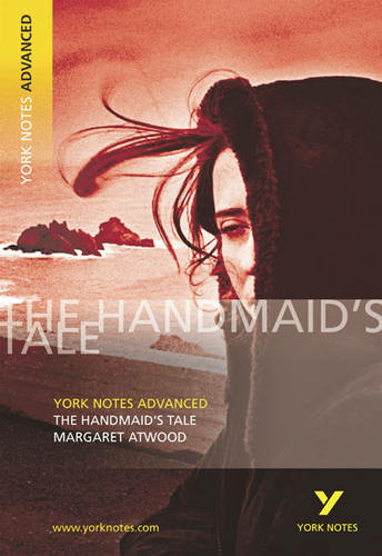 The Handmaid's Tale: York Notes Advanced: (York Notes Advanced)