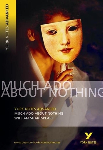 Much Ado About Nothing: York Notes Advanced everything you need to catch up, study and prepare for and 2023 and 2024 exams and assessments: (York Notes Advanced)