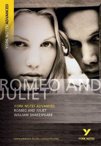 Romeo and Juliet: York Notes Advanced: everything you need to catch up, study and prepare for 2021 assessments and 2022 exams (York Notes Advanced)