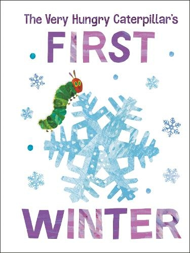 The Very Hungry Caterpillar's First Winter: (The World of Eric Carle)