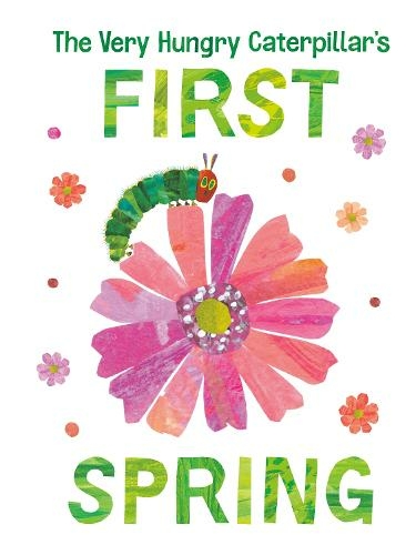 The Very Hungry Caterpillar's First Spring: (The World of Eric Carle)