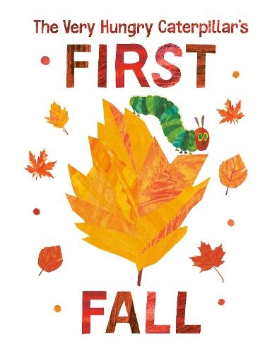 The Very Hungry Caterpillar's First Fall: (The World of Eric Carle)