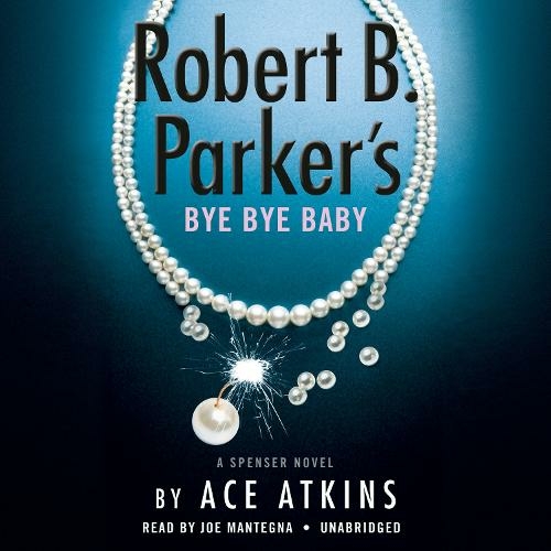 Robert B. Parker's Bye Bye Baby (Unabridged): (Spenser Unabridged edition)