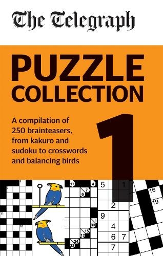 The Telegraph Puzzle Collection Volume 1: A compilation of brilliant brainteasers from kakuro and sudoku, to crosswords and balancing birds (The Telegraph Puzzle Books)