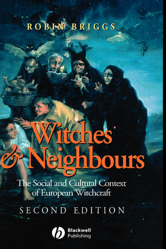 Witches and Neighbours: The Social and Cultural Context of European Witchcraft (2nd edition)