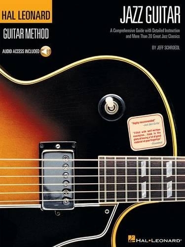 Hal Leonard Guitar Method - Jazz Guitar: A Comprehensive Guide with Detailed Instruction and More Than 20 Great Jazz Standards
