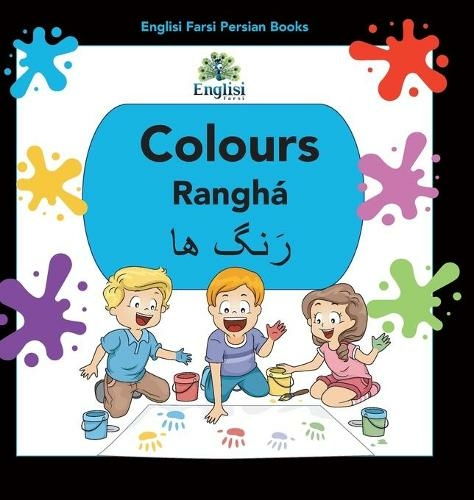 Englisi Farsi Persian Books Colours Rangh?: In Persian, English & Finglisi: Colours Rangh? (Englisi Farsi Persian Books 7)