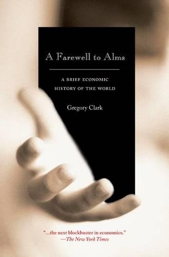 A Farewell to Alms: A Brief Economic History of the World (The Princeton Economic History of the Western World)