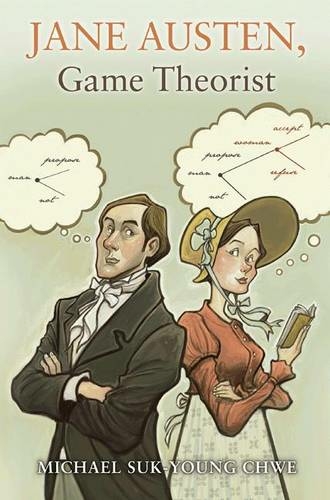 Jane Austen, Game Theorist by Michael Suk-Young Chwe