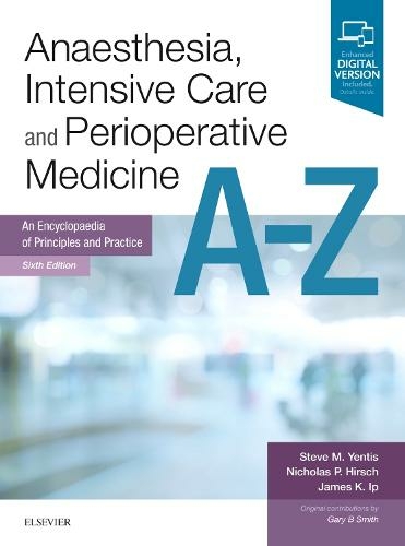 Anaesthesia, Intensive Care and Perioperative Medicine A-Z: An Encyclopaedia of Principles and Practice (FRCA Study Guides 6th edition)