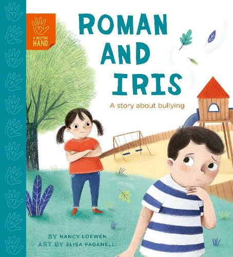 Roman and Iris: A Story about Bullying (A Helping Hand)