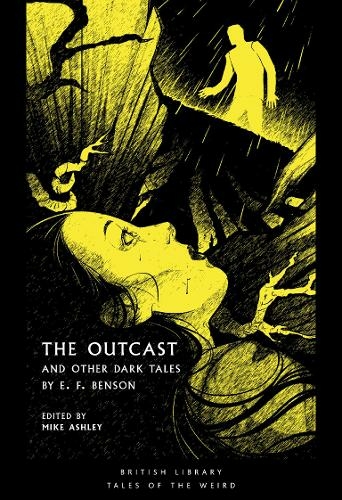 The Outcast: and Other Dark Tales by E F Benson (British Library Tales of the Weird 14)