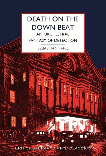 Death on the Down Beat: An Orchestral Fantasy of Detection (British Library Crime Classics 106)