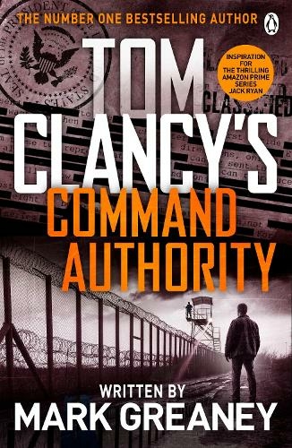 Command Authority: INSPIRATION FOR THE THRILLING AMAZON PRIME SERIES JACK RYAN (Jack Ryan)