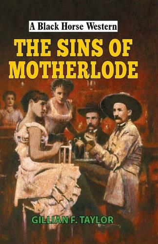 The Sins of Motherlode: (A Black Horse Western)