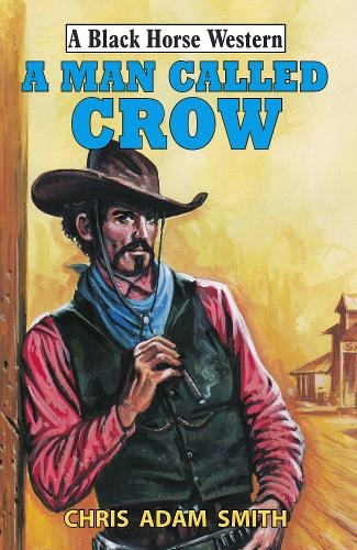A Man Called Crow: (A Black Horse Western)
