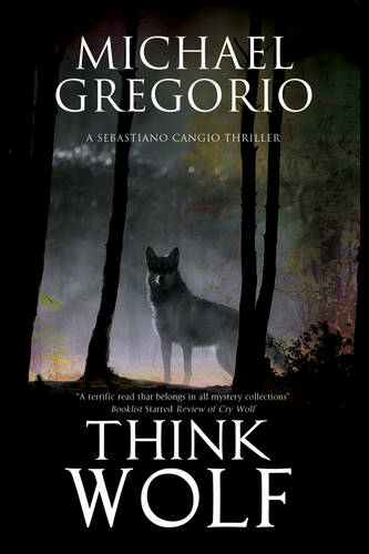 Think Wolf: A Mafia Thriller Set in Rural Italy (A Sebastiano Cangio Thriller 2 Large type / large print edition)