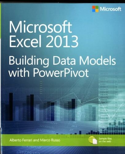 Microsoft Excel 2013 Building Data Models with PowerPivot: (Business Skills)
