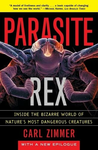 Parasite Rex (with a New Epilogue): Inside the Bizarre World of Nature'sMost Dangerous Creatures: (New edition)