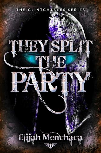 They Split the Party: (Glintchasers Volume 2)