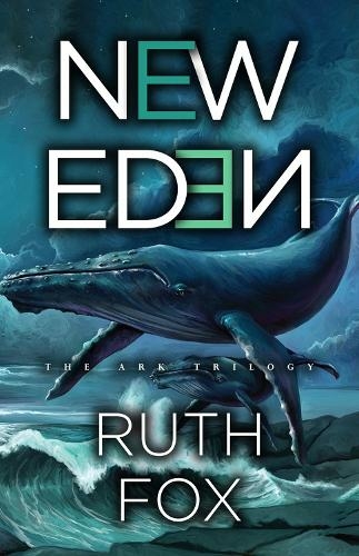 New Eden: (The Ark Trilogy Volume 2)