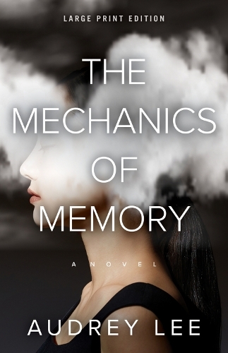 The Mechanics of Memory: A Novel