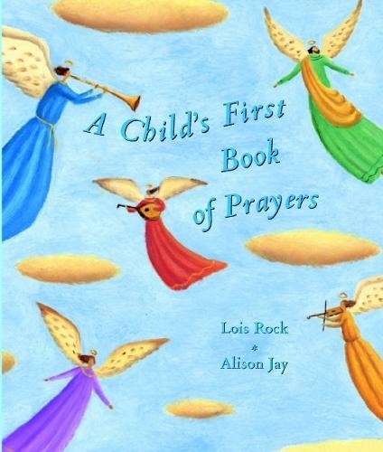 A Child's First Book of Prayers: (New edition)