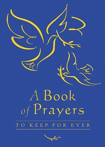A Book of Prayers to Keep for Ever: (New edition)