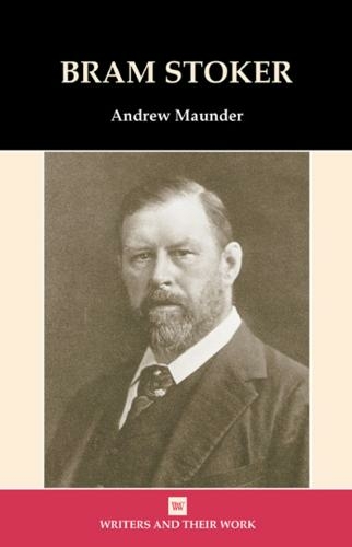 Bram Stoker: (Writers and Their Work New edition)