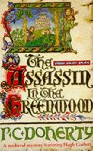 The Assassin in the Greenwood (Hugh Corbett Mysteries, Book 7): A medieval mystery of intrigue, murder and treachery