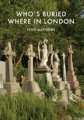 Who's Buried Where in London: (Shire Library)