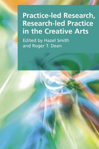 Practice-led Research, Research-led Practice in the Creative Arts: (Research Methods for the Arts and Humanities)