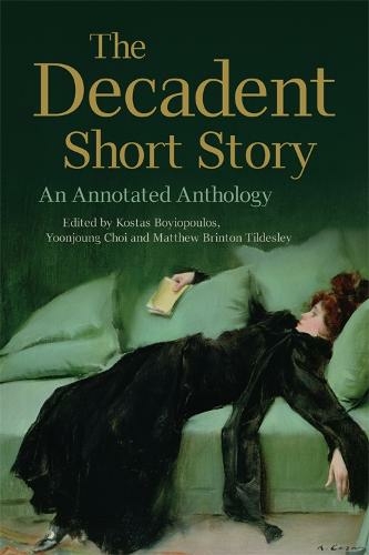 The Decadent Short Story: An Annotated Anthology (Annotated edition)