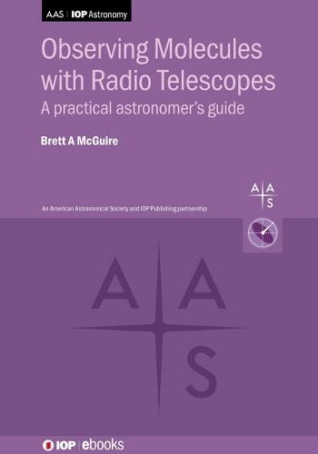 Observing Molecules with Radio Telescopes: A practical astronomer's guide (AAS-IOP Astronomy)