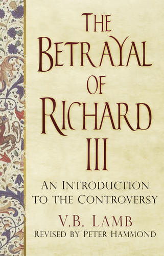 The Betrayal of Richard III: An Introduction to the Controversy