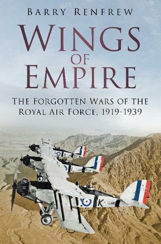 Wings of Empire: The Forgotten Wars of the Royal Air Force, 1919-1939 (2nd edition)