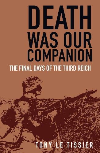 Death Was Our Companion: The Final Days of the Third Reich (2nd edition)