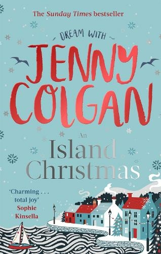 An Island Christmas: Fall in love with the ultimate festive read from bestseller Jenny Colgan ...