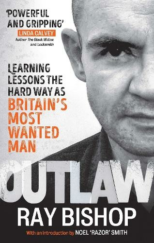 Outlaw: Learning lessons the hard way as Britain's most wanted man