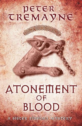 Atonement of Blood (Sister Fidelma Mysteries Book 24): A dark and twisted Celtic mystery you won't be able to put down (Sister Fidelma)