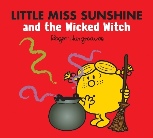 Little Miss Sunshine and the Wicked Witch: (Mr. Men & Little Miss Magic)