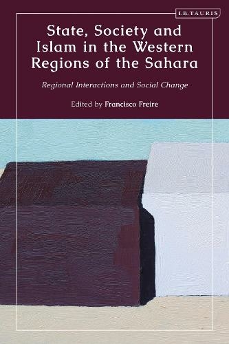 State, Society and Islam in the Western Regions of the Sahara: Regional Interactions and Social Change