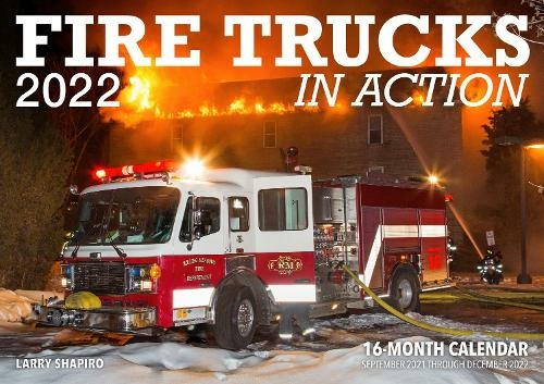 Fire Trucks in Action 2022: 16-Month Calendar - September 2021 through