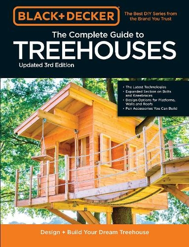 Black & Decker The Complete Photo Guide to Treehouses 3rd Edition: Design and Build Your Dream Treehouse (Black & Decker)