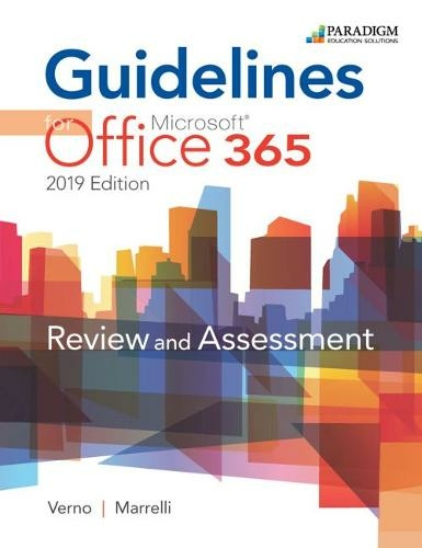 Guidelines for Microsoft Office 365, 2019 Edition: Text, Review and Assessments Workbook and eBook (access code via mail) (3rd Revised edition)