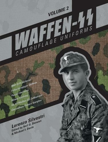 Waffen-SS Camouflage Uniforms, Vol. 2: M44 Drill Uniforms * Fallschirmjaeger Uniforms * Panzer Uniforms * Winter Clothing * SS-VT/Waffen-SS Zeltbahnen * Camouflage Pattern Samples (Waffen-SS Camouflage Uniforms)