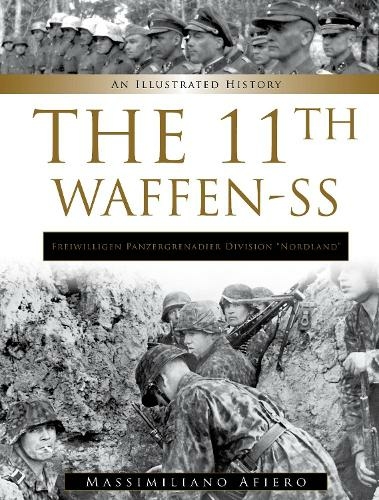 11th Waffen-SS Freiwilligen Panzergrenadier Division "Nordland": An Illustrated History (Divisions of the Waffen-SS)