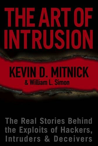 The Art of Intrusion: The Real Stories Behind the Exploits of Hackers, Intruders and Deceivers