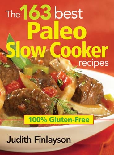163 Best Paleo Slow Cooker Recipes: 100% Gluten Free